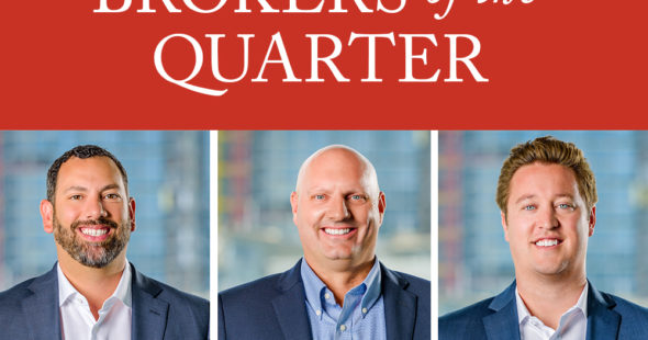 Brokers of the quarter. San Diego: James Langley, Scott Dickson & Barrett Geenen